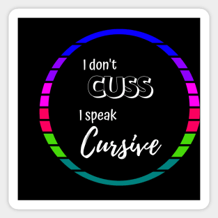 I Don't Cuss, I speak Cursive Funny Text Only Sticker